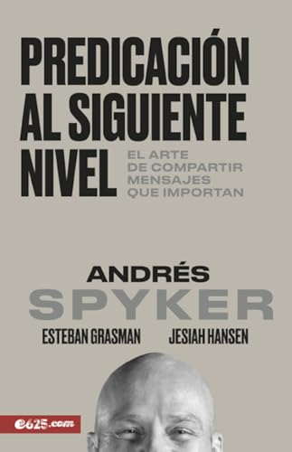 PREDICACIÓN AL SIGUIENTE NIVEL- ANDRES SPYKER